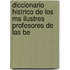 Diccionario Histrico De Los Ms Ilustres Profesores De Las Be