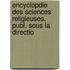 Encyclopdie Des Sciences Religieuses, Publ. Sous La Directio