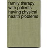 Family Therapy With Patients Having Physical Health Problems door Susan H. McDaniel