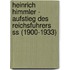 Heinrich Himmler - Aufstieg Des Reichsfuhrers Ss (1900-1933)