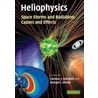 Heliophysics: Space Storms And Radiation: Causes And Effects by Carolus J. Schrijver
