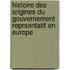 Histoire Des Origines Du Gouvernement Reprsentatif En Europe