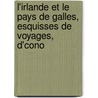 L'Irlande Et Le Pays de Galles, Esquisses de Voyages, D'Cono by Joseph Jean M.C. Amde Pichot