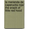 La merienda de caperucita roja/ The Snack of Little Red Hood by Cyril Hahn