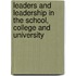 Leaders And Leadership In The School, College And University