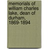 Memorials Of William Charles Lake, Dean Of Durham, 1869-1894 by Ma George Rawlinson
