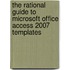 The Rational Guide To Microsoft Office Access 2007 Templates