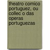 Theatro Comico Portuguez, Ou Collec O Das Operas Portuguezas door António Jos Da Silva