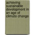 Achieving Sustainable Development In An Age Of Climate Change