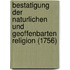 Bestatigung Der Naturlichen Und Geoffenbarten Religion (1756)