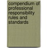 Compendium of Professional Responsibility Rules and Standards door Americam Bar Association