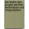 Die Leiden des jungen Werther. Textanalyse und Interpretation door Von Johann Wolfgang Goethe