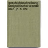 Geschichtsschreibung Und Politischer Wandel Im 3. Jh. N. Chr. by Marica Bodrozic