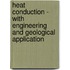 Heat Conduction - With Engineering And Geological Application