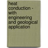 Heat Conduction - With Engineering And Geological Application door Leonard R. Ingersoll
