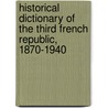 Historical Dictionary Of The Third French Republic, 1870-1940 door Hutton
