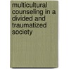 Multicultural Counseling in a Divided and Traumatized Society door PhD Hickson Joyce