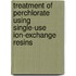 Treatment Of Perchlorate Using Single-Use Ion-Exchange Resins