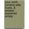 Your North Carolina Wills, Trusts, & Estates Explained Simply by Linda C. Ashar