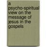 A Psycho-Spiritual View on the Message of Jesus in the Gospels door Wali Van Lohuizen