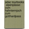 Adac Tourbooks  Alpenpässe: Vom Hahntennjoch Zum Gotthardpass by Petra Balzer