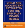 Child And Adolescent Psychiatry For The Specialty Board Review door Robert L. Hendren