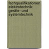 Fachqualifikationen Elektrotechnik: Geräte- und Systemtechnik by Hermann Wellers