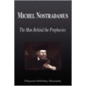 Michel Nostradamus - The Man Behind the Prophecies (Biography) by Biographiq