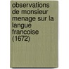 Observations de Monsieur Menage Sur La Langue Francoise (1672) by Gilles Menage