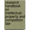 Research Handbook On Intellectual Property And Competition Law door Onbekend
