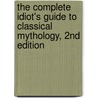 The Complete Idiot's Guide to Classical Mythology, 2nd Edition by Ph.D. Burgess
