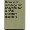 Therapeutic Massage And Bodywork For Autism Spectrum Disorders door Virginias Cowen