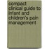 Compact Clinical Guide To Infant And Children's Pain Management