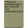 Erfolgreich selbstständig in der Kosmetik- und Wellnessbranche by Susanne Engel-Lönser