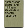 Humanitarian Charter and Minimum Stardards in Disaster Response door Sphere Project