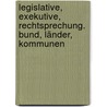 Legislative, Exekutive, Rechtsprechung. Bund, Länder, Kommunen by Wolfgang Heyde