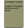 Norwegian-English / English-Norwegian Dictionary And Phras door J. Gill Holland