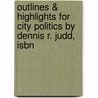 Outlines & Highlights For City Politics By Dennis R. Judd, Isbn door Cram101 Textbook Reviews