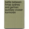 Battle Between Hmas Sydney And German Auxiliary Cruiser Kormoran by Frederic P. Miller