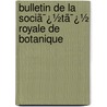 Bulletin De La Sociã¯¿½Tã¯¿½ Royale De Botanique door . Anonymous