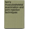 Fam's Musculoskeletal Examination And Joint Injection Techniques by Hans J. Kreder