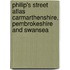 Philip's Street Atlas Carmarthenshire, Pembrokeshire And Swansea