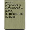 Planes, Propositos y Ejecuciones = Plans, Purposes, and Pursuits by Kenneth E. Hagin