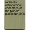 Raphael's Astronomical Ephemeris Of The Planets' Places For 2006 door Edwin Raphael
