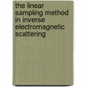 The Linear Sampling Method In Inverse Electromagnetic Scattering door Fioralba Cakoni
