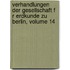 Verhandlungen Der Gesellschaft F R Erdkunde Zu Berlin, Volume 14