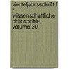 Vierteljahrsschrift F R Wissenschaftliche Philosophie, Volume 30 door Anonymous Anonymous