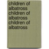 Children of Albatross Children of Albatross Children of Albatross by Anais Nin
