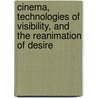 Cinema, Technologies of Visibility, and the Reanimation of Desire door Vincent J. Hausmann