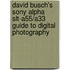 David Busch's Sony Alpha Slt-A55/A33 Guide To Digital Photography
